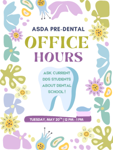 ASDA Pre-dental Flyer Office Hours. 