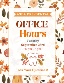 ASDA Pre-dental Flyer Office Hours. 